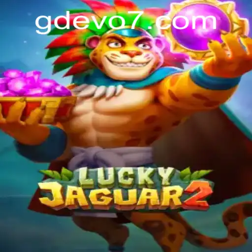 Unveiling the Excitement of Luckyjaguar2 and the Thrill of GD EVO