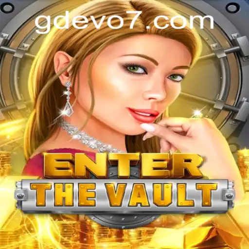 Explore the Thrilling World of EntertheVault: A Deep Dive into GD EVO