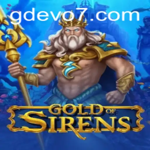 Exploring the Enchanting World of 'GoldofSirens' and Its Evolution in GD EVO